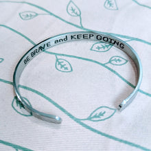 Load image into Gallery viewer, BE BRAVE and KEEP GOING bracelet